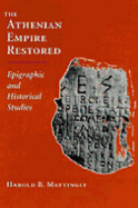 The Athenian Empire Restored: Epigraphic and Historical Studies