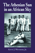 The Athenian Sun in an African Sky: Modern African Adaptations of Classical Greek Tragedy