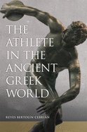 The Athlete in the Ancient Greek World: Volume 61