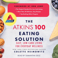 The Atkins 100 Eating Solution: Easy, Low-Carb Living for Everyday Wellness
