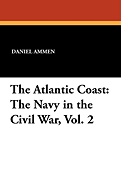 The Atlantic Coast: The Navy in the Civil War, Vol. 2