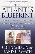 The Atlantis Blueprint: Unlocking the Ancient Mysteries of a Long-Lost Civilization