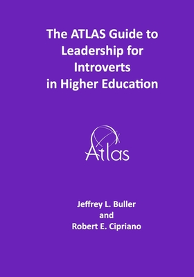 The ATLAS Guide to Leadership for Introverts in Higher Education - Cipriano, Robert E, and Buller, Jeffrey L