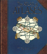 The Atlas of Atlases: The Map Maker's Vision of the World