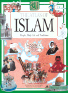 The Atlas of Islam: People, Daily Life and Traditions