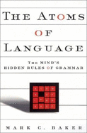 The Atoms of Language: The Mind's Hidden Rules of Grammar