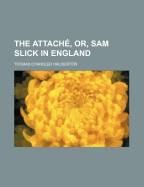 The Attache, Or, Sam Slick in England