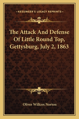 The Attack and Defense of Little Round Top, Gettysburg, July 2, 1863 - Norton, Oliver Willcox