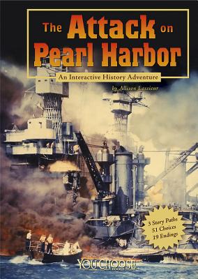 The Attack on Pearl Harbor: An Interactive History Adventure - Lassieur, Allison
