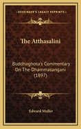 The Atthasalini: Buddhaghosa's Commentary on the Dhammasangani (1897)