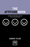 The Attitude Book: 50 ways to positively affect your work and life