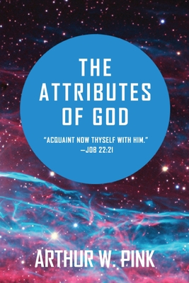 The Attributes of God - Pink, Arthur W