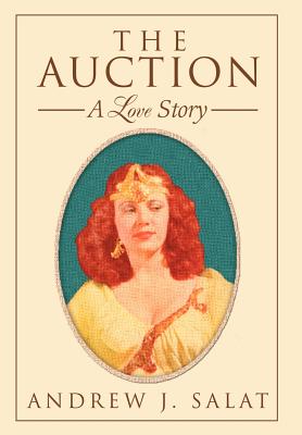 The Auction: A Love Story - Salat, Andrew J