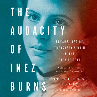 The Audacity of Inez Burns - Bloom, Stephen G, and Berkrot, Peter (Read by)
