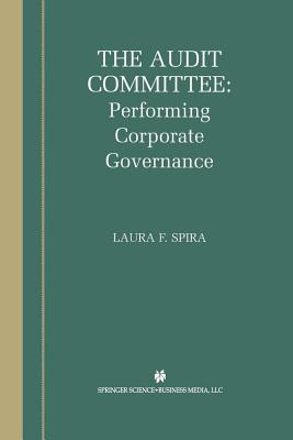 The Audit Committee: Performing Corporate Governance - Spira, Laura F