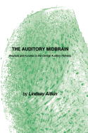 The Auditory Midbrain: Structure and Function in the Central Auditory Pathway