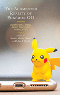 The Augmented Reality of Pokemon Go: Chronotopes, Moral Panic, and Other Complexities