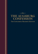 The Augsburg Confession: The Concordia Reader's Edition