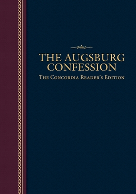 The Augsburg Confession: The Concordia Reader's Edition - Luther, Martin