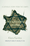 The Auschwitz Journal: A Catholic Story from the Camps