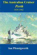 The Australian Cruiser Perth 1939-1942