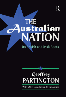 The Australian Nation: Its British and Irish Roots - Partington, Geoffrey