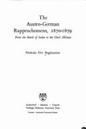 The Austro-German Rapprochement, 1870-1879: From the Battle of Sedan to the Dual Alliance
