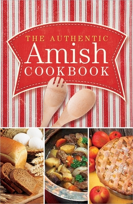 The Authentic Amish Cookbook - Miller, Norman (Compiled by), and Miller, Marlena (Compiled by)