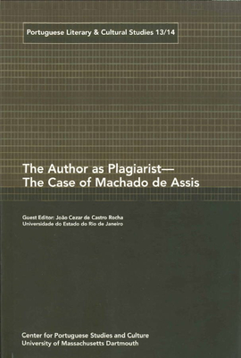 The Author as Plagiarist - The Case of Machado de Assis - Rocha, Joo Cezar de Castro (Editor)