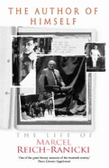 The Author of Himself: The Life of Marcel Reich-Ranicki - Reich-Ranicki, Marcel