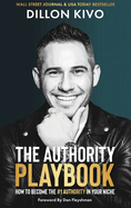 The Authority Playbook: How to Become The #1 Authority in Your Niche