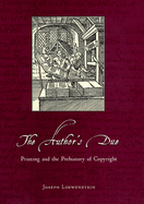 The Author's Due: Printing and the Prehistory of Copyright