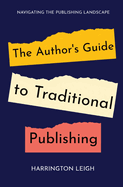 The Author's Guide to Traditional Publishing: Navigating the Publishing Landscape