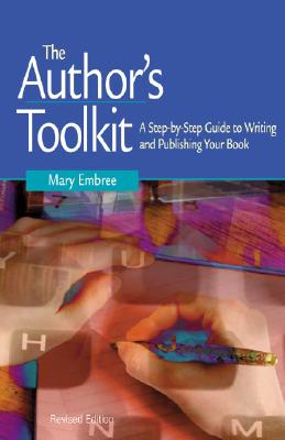 The Author's Toolkit: A Step-By-Step Guide to Writing and Publishing Your Book - Allowrth Press, and Embree, Mary