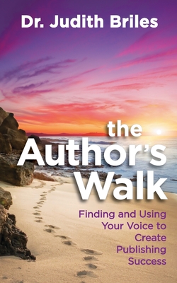 The Author's Walk- Finding and Using Your Voice to Create Publishing Success - Briles, Judith