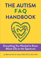 The Autism FAQ: Everything You Wanted to Know about Diagnosis & Autistic Life