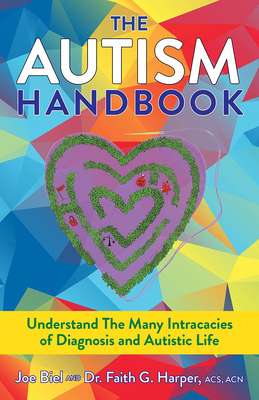 The Autism Handbook: Everything You Wanted to Know about Life on the Spectrum - Biel, Joe, and Harper, Dr.