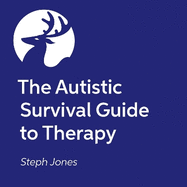 The Autistic Survival Guide to Therapy