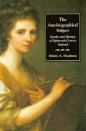 The Autobiographical Subject: Gender and Ideology in Eighteenth-Century England