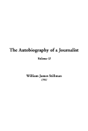 The Autobiography of a Journalist: V2 - Stillman, William James