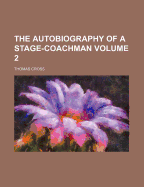 The Autobiography of a Stage-Coachman Volume 2