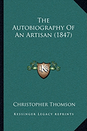 The Autobiography Of An Artisan (1847)