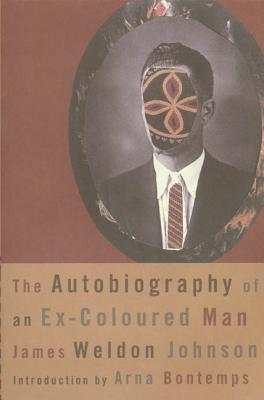 The Autobiography of an Ex-Coloured Man - Johnson, James Weldon, and Bontemps, Arna Wendell (Introduction by)