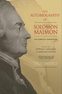 The Autobiography of Solomon Maimon: The Complete Translation - Maimon, Solomon, and Melamed, Yitzhak Y (Editor), and Socher, Abraham (Editor)