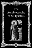 The Autobiography of St. Ignatius