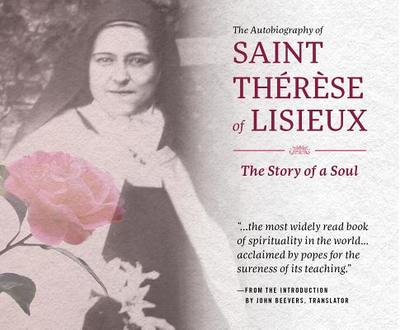 The Autobiography of St. Therese of Lisieux: The Story of a Soul - Franciscan Media, and Thaeraese, and Beevers, John