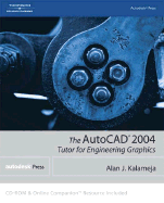 The AutoCAD 2004 Tutor for Engineering Graphics - Kalameja, Alan J, and Singer, Thomas M