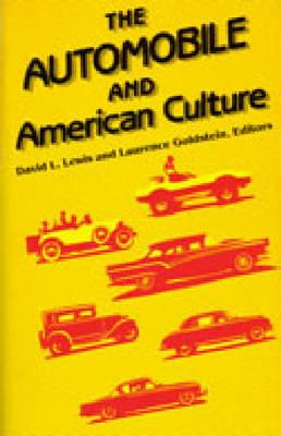 The Automobile and American Culture - Lewis, David L (Editor), and Goldstein, Laurence (Editor)