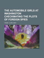 The Automobile Girls at Washington Checkmating the Plots of Foreign Spies