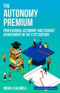 The Autonomy Premium: Professional Autonomy and Student Achievement in the 21st Century